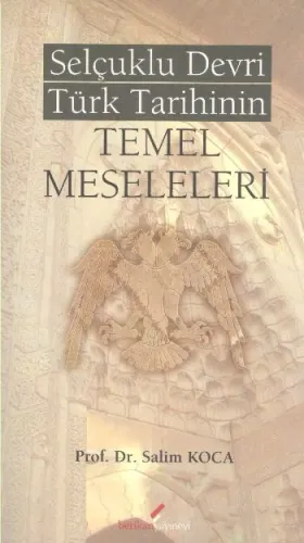 Selçuklu Devri Türk Tarihinin Temel Meseleleri Salim Koca