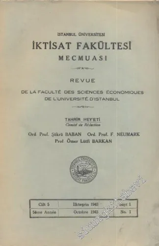 İstanbul Üniversitesi İktisat Fakültesi Mecmuası = Reve De La Faculte Des Sciences Economiques De L'Universite d'Istanbul  - Cilt: 5; İlkteşrin 1943; Sayı: 1 / Octobre 1943; No: 1       1943