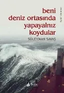 Beni Deniz Ortasında Yapayalnız Bıraktılar