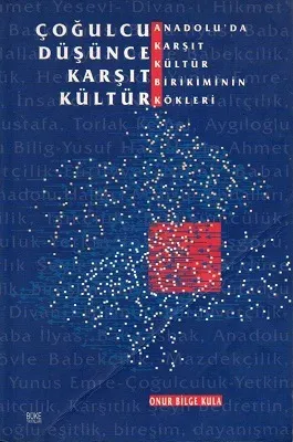 Çoğulcu Düşünce Karşıt Kültür - Anadolu'da Karşıt Kültür Birikiminin Kökleri