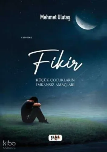 Fikir - Küçük Çocukların İmkansız Amaçları