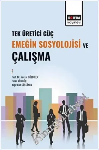 Tek Üretici Güç Emeğin Sosyolojisi ve Çalışma -         2023