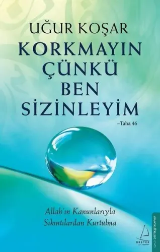 Korkmayın Çünkü Ben Sizinleyim;Allah’ın Kanunlarıyla Sıkıntılardan Kurtulma