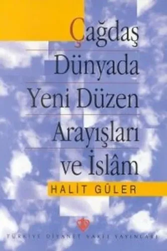 Çağdaş Dünyada Yeni Düzen Arayışları ve İslam