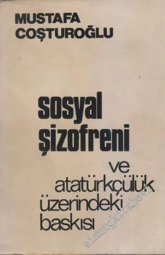 Sosyal Şizofreni ve Atatürkçülük Üzerindeki Baskısı -        1974