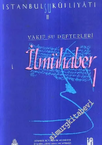 İstanbul Su Külliyatı 2: Vakıf Su Defterleri, İlmühaber 1 (1667 - 1871) -