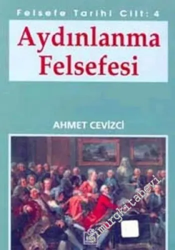 Felsefe Tarihi Cilt 4: Aydınlanma Felsefesi -        2002
