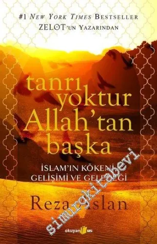 Tanrı Yoktur Allah'tan Başka: İslâm'ın Kökeni, Gelişimi ve Geleceği -         2014