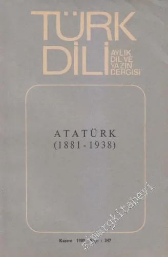 Türk Dili Aylık Dil Dergisi - Dosya: Atatürk (1881-1938) - 347  XLI  30  Kasım  1980