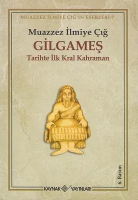 Gilgameş / Tarihte İlk Kral Kahraman