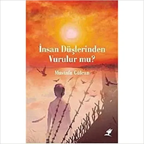 İnsan Düşlerinden Vurulur mu