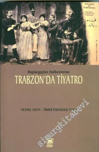 Başlangıçtan Halkevlerine Trabzon’da Tiyatro - 2017