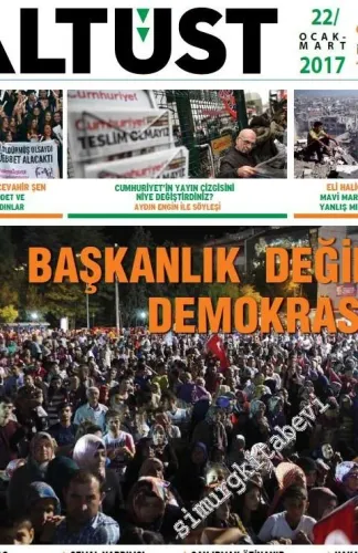 Altüst Dergisi - Dosya: Başkanlık Değil Demokrasi - Sayı: 22      Ocak - Mart