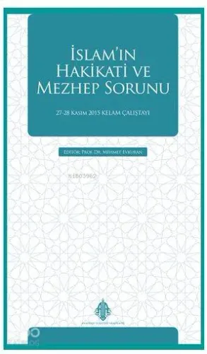 İslam'ın Hakikati ve Mezhep Sorunu; 27-28 Kasım 2015 Kelam Çalıştayı