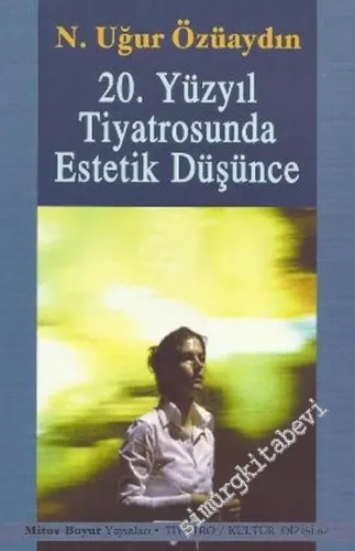 20. Yüzyıl Tiyatrosunda Estetik Düşünce -        2006