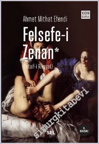 Felsefe-i Zenan (Letaif-i Rivayat)  (Osmanlıca orijinali ile birlikte) -         2018