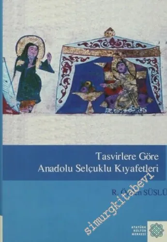 Tasvirlere Göre Anadolu Selçuklu Kıyafetleri -        2007