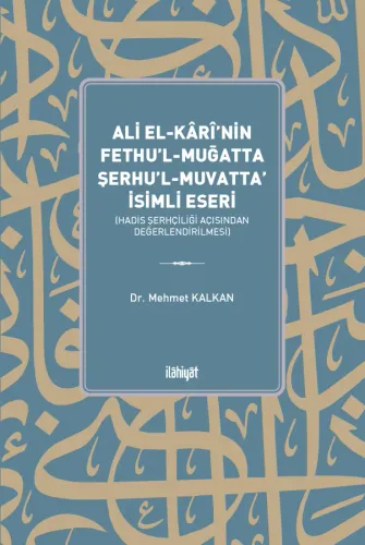 Ali el-Kârî'nin Fethu'l-Muğatta Şerhu'l-Muvatta' İsimli Eseri