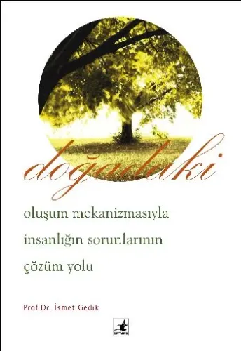 Doğadaki; Oluşum Mekanizmasıyla İnsanlığın Sorunlarının Çözüm Yolları