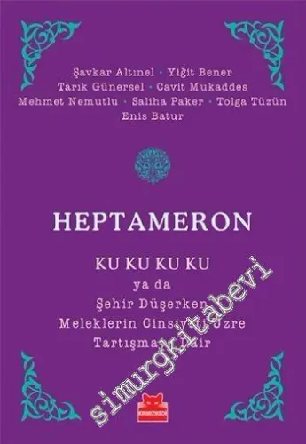 Heptameron: Ku Ku Ku Ku ya da Şehir Düşerken Meleklerin Cinsiyeti Üzre Tartışmaya Dair -         2017