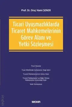 Ticari Uyuşmazlıklarda Ticaret Mahkemelerinin Görev Alanı ve Yetki Sözleşmesi