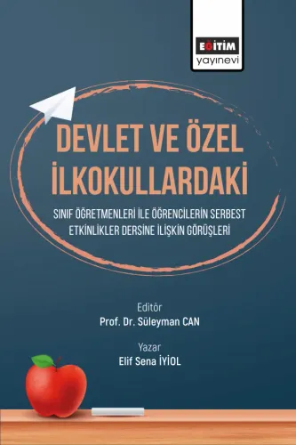 Devlet ve Özel İlkokullardaki Sınıf Öğretmenleri ile Öğrencilerin Serbest Etkinlikler Dersine İlişkin Görüşleri