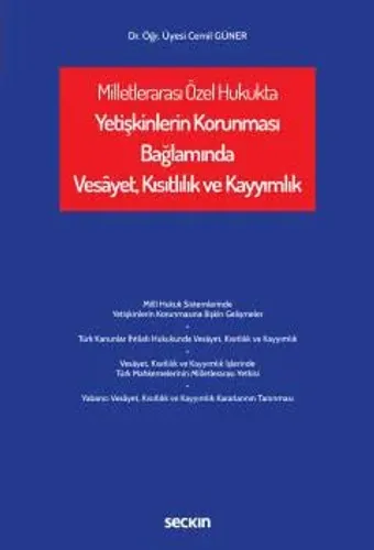 Milletlerarası Özel Hukukta Yetişkinlerin Korunması Bağlamında Vesâyet, Kısıtlılık ve Kayyımlık
