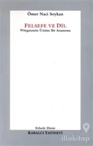 Felsefe ve Dil Wittgenstein Üstüne Bir Araştırma