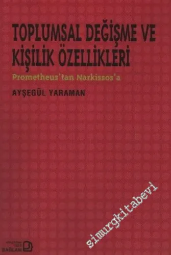 Toplumsal Değişme ve Kişilik Özellikleri: Prometheus'tan Narkissos'a -        2003