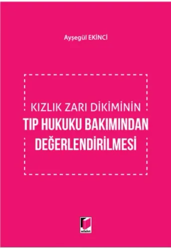 Kızlık Zarı Dikiminin Tıp Hukuku Bakımından Değerlendirilmesi