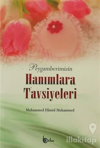 Peygamberimizin Hanımlara Tavsiyeleri