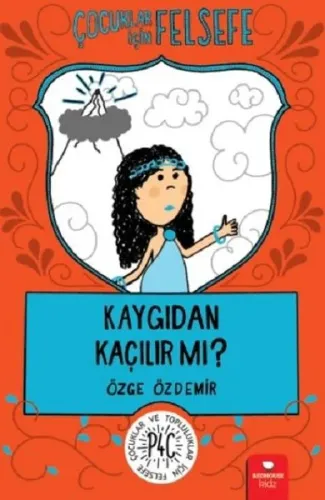 Çocuklar İçin Felsefe: Kaygıdan Kaçılır Mı?