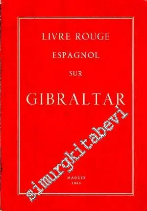 Livre Rouge Espagnol sur Gibraltar: Présentées aux Cortes Espagnoles par le Ministre des Affaires Etrangè (Traduction non officielle)res -        1965