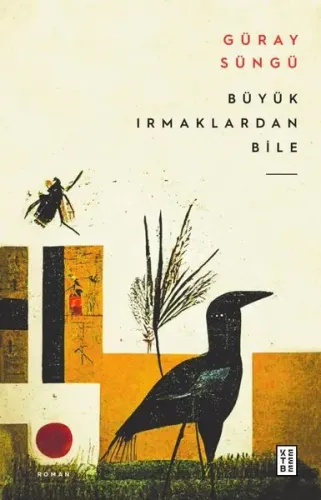 Büyük Irmaklardan Bile Güray Süngü