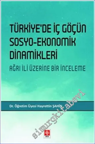 Türkiye'de İç Göçün Sosyo- Ekonomik Dinamikleri : Ağrı İli Üzerine Bir İnceleme -         2022