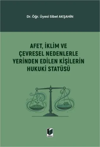 Afet, İklim ve Çevresel Nedenlerle Yerinden Edilen Kişilerin Hukuki Statüsü