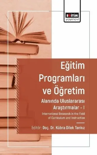 Eğitim Programları ve Öğretim Alanında Araştırmalar I ;International Research in the Field of Curriculum and Instruction