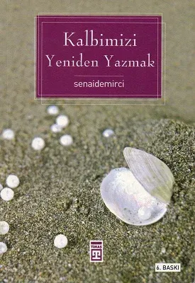 Kalbimizi Yeniden Yazmak