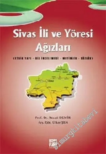Sivas İli ve Yöresi Ağızları : Etnik Yapı Dil İncelemesi Metinler Sözlük -         2006