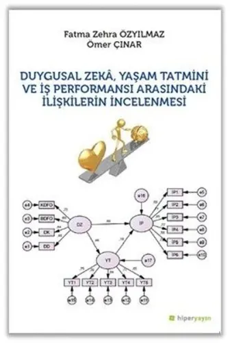 Duygusal Zeka, Yaşam Tatmini ve İş Performansı Arasındaki İlişkilerin İncelenmesi