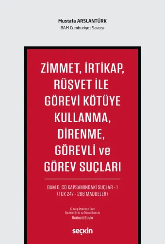 Zimmet, İrtikap, Rüşvet ile Görevi Kötüye Kullanma, Direnme, Görevli ve Görev Suçları