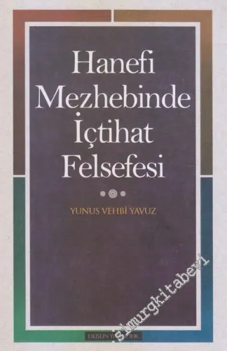 Hanefi Mezhebinde İçtihat Felsefesi -