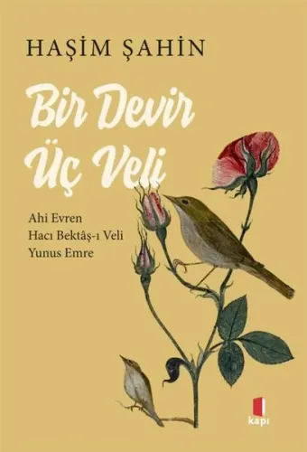 Bir Devir Üç Veli: Ahi Evren - Hacı Bektaş-ı Veli - Yunus Emre