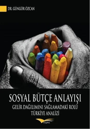 Sosyal Bütçe Anlayışı; Gelir Dağılımını Sağlamadaki Rolü: Türkiye Analizi