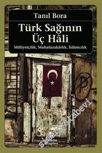Türk Sağının Üç Hali: Milliyetçilik, Muhafazakarlık, İslamcılık - 2021