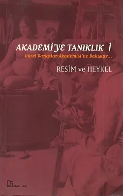 Akademi'ye Tanıklık 1 - Resim ve Heykel