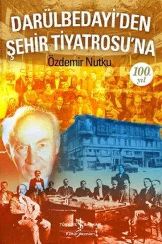 Darülbedayi'den Şehir Tiyatrosu'na 100. Yıl Özdemir Nutku