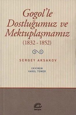Gogol'le Dostluğumuz ve Mektuplaşmamız 1832-1852
