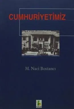 Cumhuriyetimiz M. Naci Bostancı Cumhuriyetimiz M. Naci Bostancı