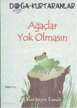 Ağaçlar Yok Olmasın; Doğa-Kurtaranlar